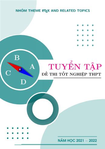 Tuyển tập đề thi tốt nghiệp THPT môn Toán - Năm học 2021-2022 (Có đáp án)